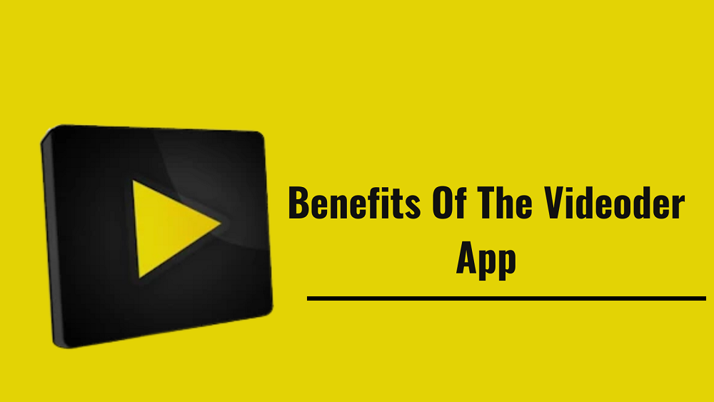 Benefits Of The Videoder App